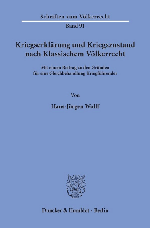 Kriegserkl&auml;rung und Kriegszustand nach Klassischem V&ouml;lkerrecht, - Hans-J&uuml;rgen Wolff