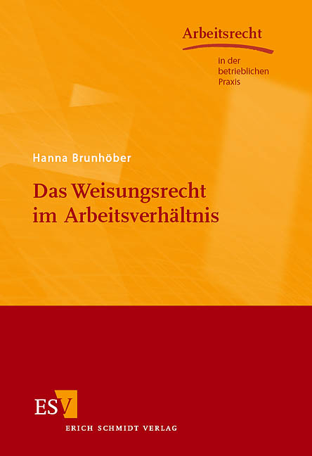 Das Weisungsrecht im Arbeitsverh&auml;ltnis - Hanna Brunh&ouml;ber