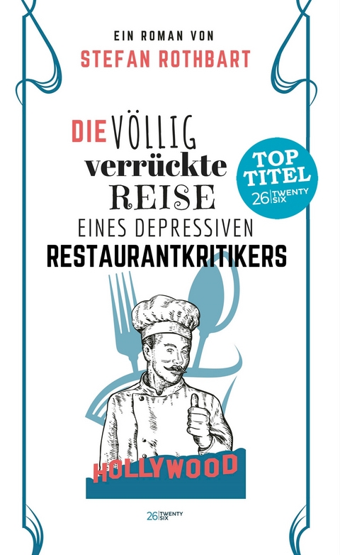 Die v&ouml;llig verr&uuml;ckte Reise eines depressiven Restaurantkritikers - Stefan Rothbart