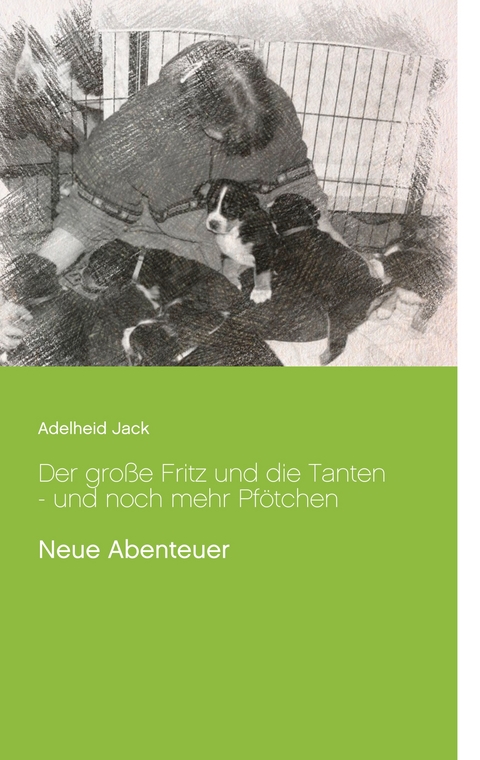 Der gro&szlig;e Fritz und die Tanten - und noch mehr Pf&ouml;tchen - Adelheid Jack
