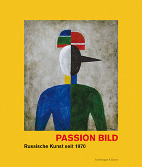 Passion Bild &ndash; Russische Kunst seit 1970 - 