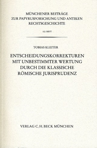 Münchener Beiträge zur Papyrusforschung und antiken Rechtsgeschichte / Münchener Beiträge zur Papyrusforschung Heft 102: Entscheidungskorrekturen mit unbestimmter Wertung durch die klassische römische Jurisprudenz