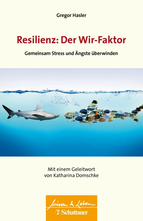 Resilienz: Der Wir-Faktor (Wissen & Leben) -  Gregor Hasler