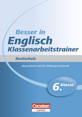 Besser in der Sekundarstufe I - Englisch - Realschule: Klassenarbeitstrainer / 6. Schuljahr - Übungsbuch mit separatem Lösungsheft (20 S.)