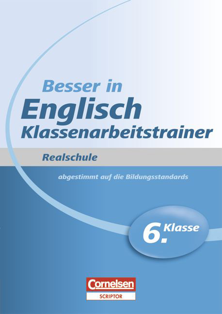 Besser in der Sekundarstufe I - Englisch - Realschule: Klassenarbeitstrainer / 6. Schuljahr - &Uuml;bungsbuch mit separatem L&ouml;sungsheft (20 S.) - Ingrid Preedy, Brigitte Seidl