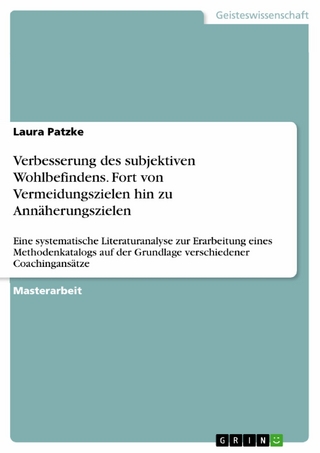 Verbesserung des subjektiven Wohlbefindens. Fort von Vermeidungszielen hin zu Annäherungszielen