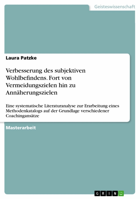 Verbesserung des subjektiven Wohlbefindens. Fort von Vermeidungszielen hin zu Annäherungszielen - Laura Patzke