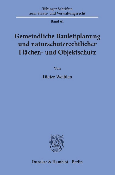 Gemeindliche Bauleitplanung und naturschutzrechtlicher Fl&auml;chen- und Objektschutz. - Dieter Weiblen