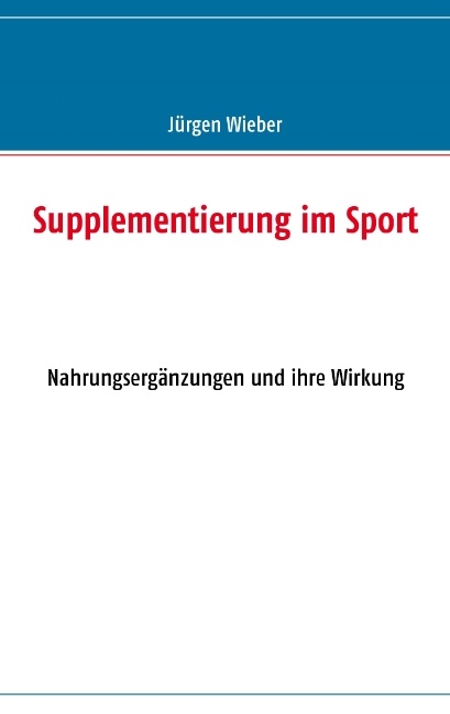 Supplementierung im Sport - J&uuml;rgen Wieber