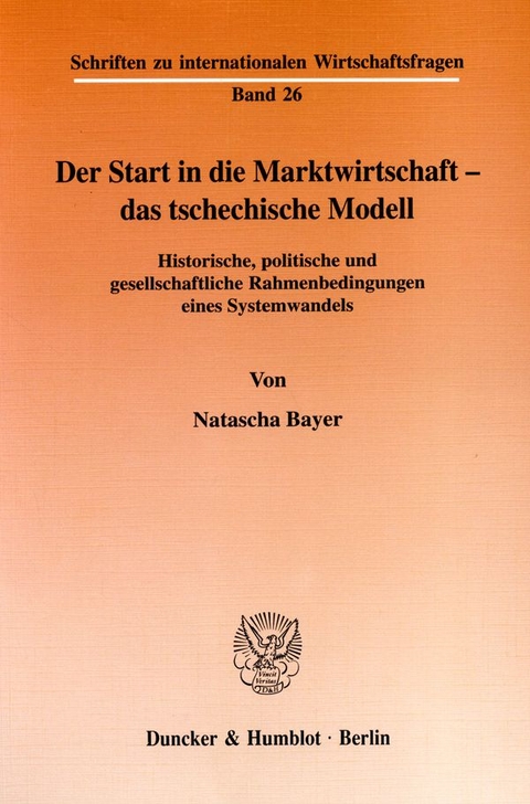 Der Start in die Marktwirtschaft - das tschechische Modell. - Natascha Bayer