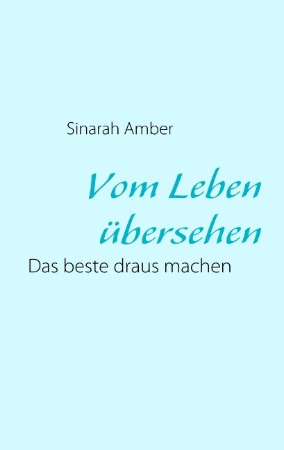 Vom Leben &uuml;bersehen - Sinarah Amber