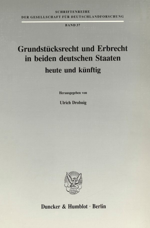 Grundst&uuml;cksrecht und Erbrecht in beiden deutschen Staaten - heute und k&uuml;nftig. - 