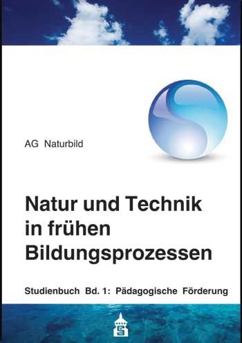 Natur und Technik in fr&uuml;hen Bildungsprozessen