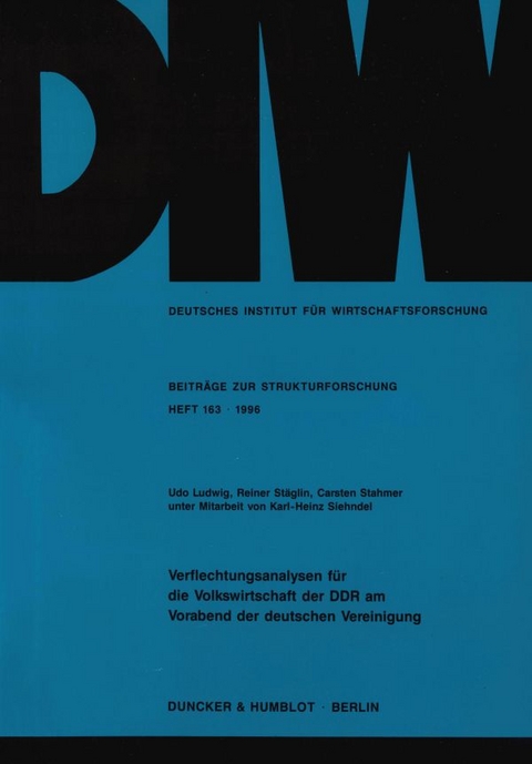 Verflechtungsanalysen f&uuml;r die Volkswirtschaft der DDR am Vorabend der deutschen Vereinigung. - Udo Ludwig, Reiner St&auml;glin, Carsten Stahmer