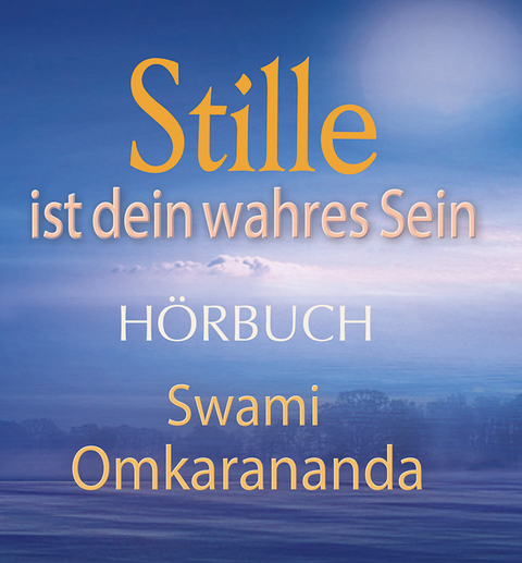 Stille ist dein wahres Sein – Audio CD - Swami Omkarananda