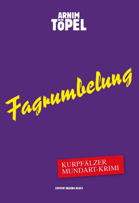 Fagrumbelung &ndash; Kurpf&auml;lzer Mundart-Krimi -  Arnim T&ouml;pel