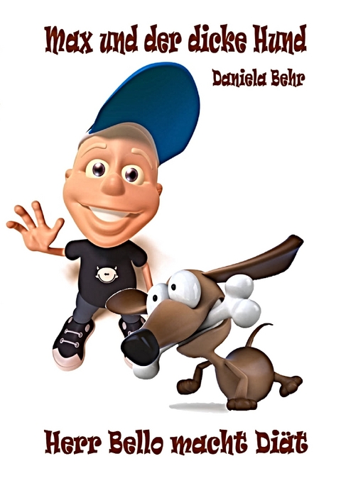 Max und der dicke Hund - Herr Bello macht Di&auml;t - daniela behr