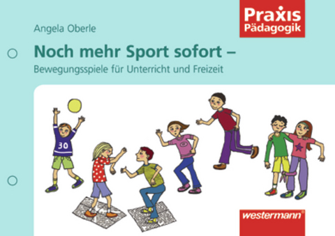 Praxis P&auml;dagogik / Noch mehr Sport sofort - Angela Oberle