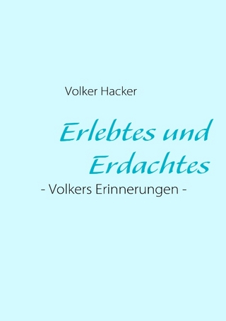 Erlebtes und Erdachtes