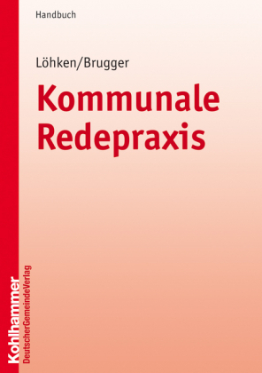 Kommunale Redepraxis - Sylvia C. Löhken, Norbert Brugger