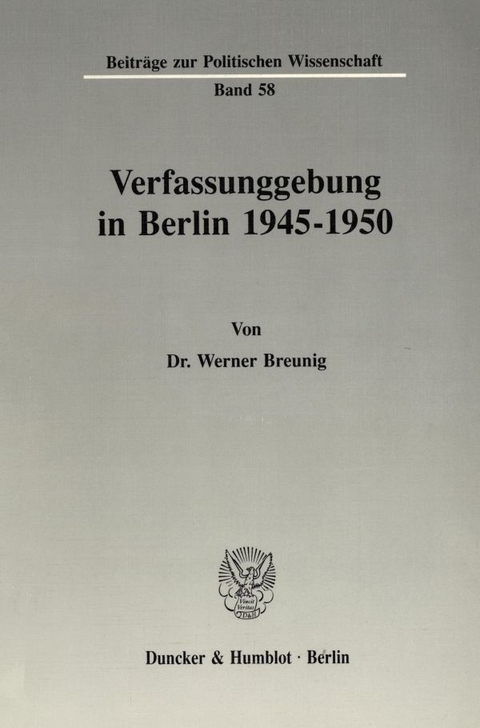 Verfassunggebung in Berlin 1945&ndash;1950. - Werner Breunig