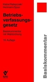 Betriebsverfassungsgesetz - Sibylle Spoo, Micha Heilmann, Thomas Klebe, J&uuml;rgen Ratayczak