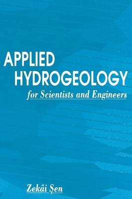 Applied Hydrogeology for Scientists and Engineers -  Zekai Sen