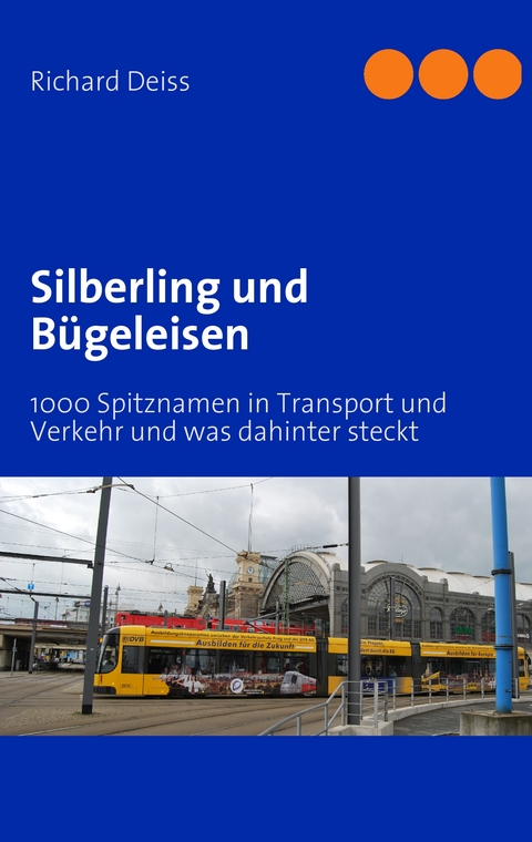 Silberling und B&uuml;geleisen - Richard Deiss