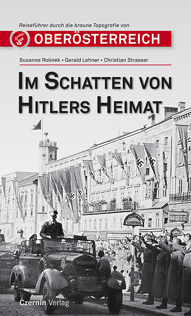 Im Schatten von Hitlers Heimat - Susanne Rolinek, Gerald Lehner, Christian Strasser