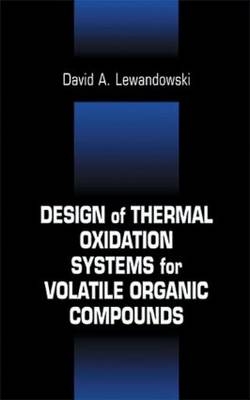 Design of Thermal Oxidation Systems for Volatile Organic Compounds -  David A Lewandowski