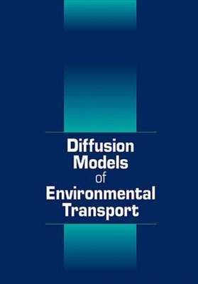 Diffusion Models of Environmental Transport -  Bruce Choy,  Danny D. Reible