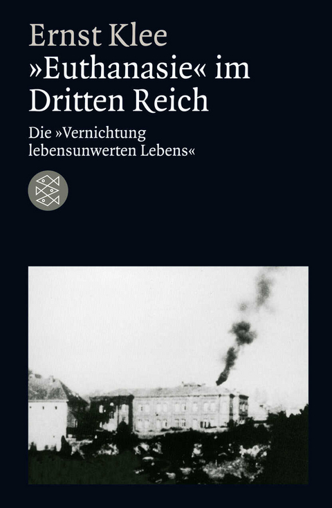 &raquo;Euthanasie&laquo; im Dritten Reich - Ernst Klee