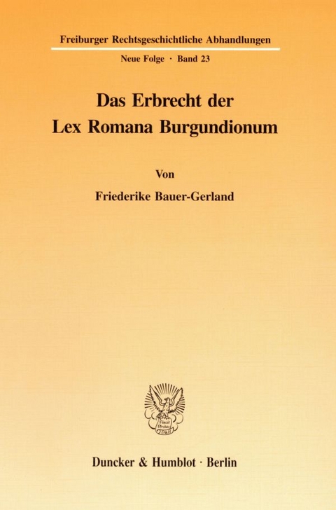 Das Erbrecht der Lex Romana Burgundionum. - Friederike Bauer-Gerland