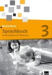 Das Kunterbunt Sprachbuch - Neubearbeitung / Kopiervorlagen  zur F&ouml;rderung 3. Schuljahr