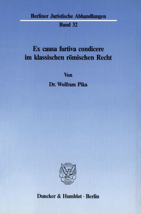 Ex causa furtiva condicere im klassischen r&ouml;mischen Recht. - Wolfram Pika