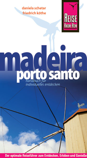 Reise Know-How Madeira, Porto Santo - Friedrich K&ouml;the, Daniela Schetar