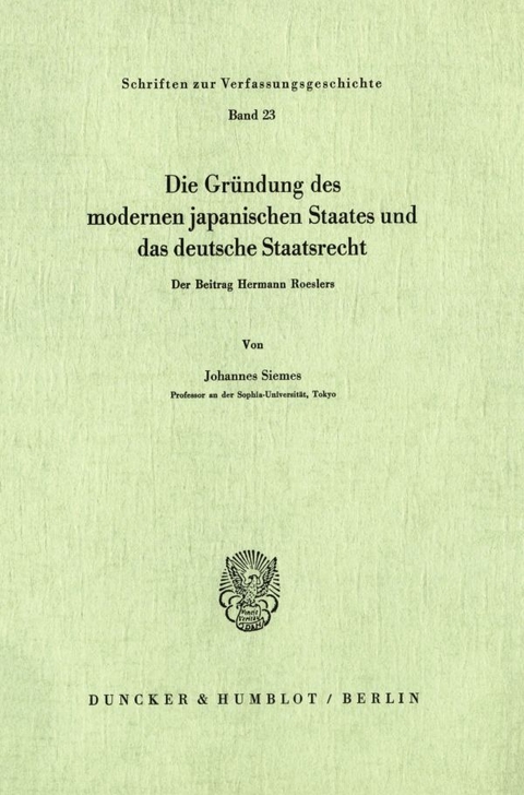 Die Gr&uuml;ndung des modernen japanischen Staates und das deutsche Staatsrecht. - Johannes Siemes
