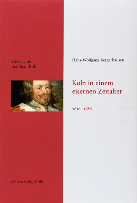 K&ouml;ln in einem eisernen Zeitalter. 1610 - 1686 - Hans-Wolfgang Bergerhausen