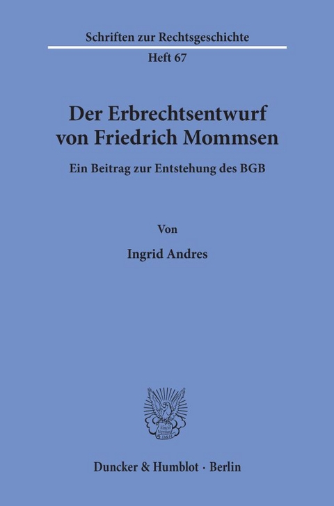 Der Erbrechtsentwurf von Friedrich Mommsen. - Ingrid Andres