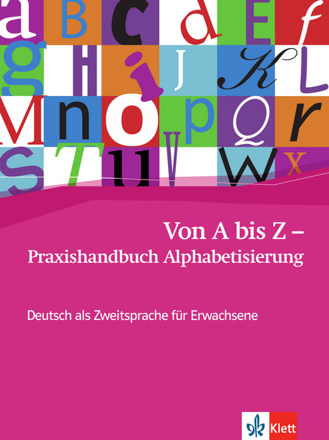 Von A bis Z - Praxishandbuch Alphabetisierung - Alexis Feldmeier Garc&iacute;a