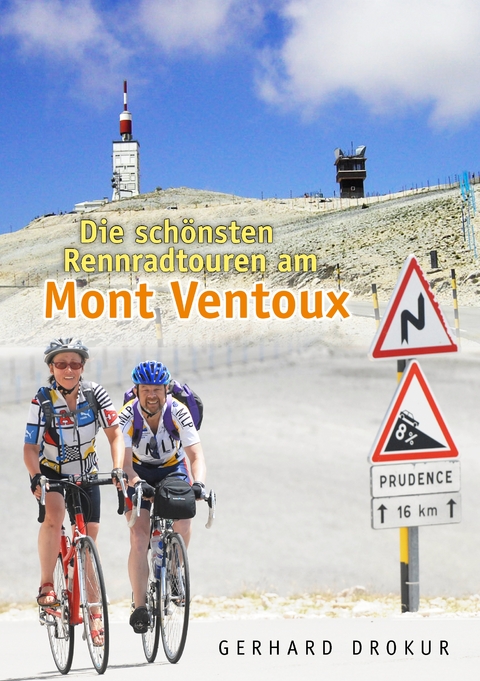 Die sch&ouml;nsten Rennradtouren am Mont Ventoux - Gerhard Drokur