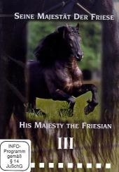 Seine Majestät der Friese 3 / His Majesty the Friesian 3