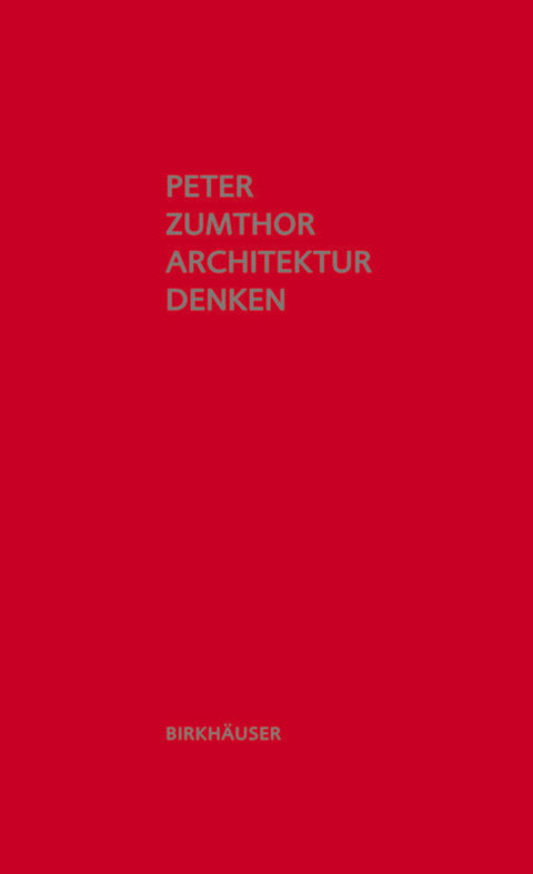 Architektur denken - Peter Zumthor