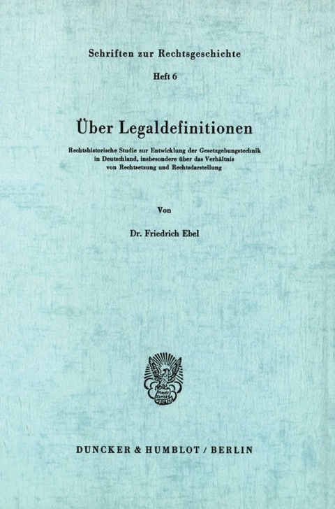&Uuml;ber Legaldefinitionen. - Friedrich Ebel