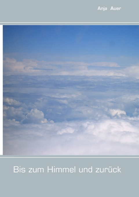 Bis zum Himmel und zur&uuml;ck - Anja Auer