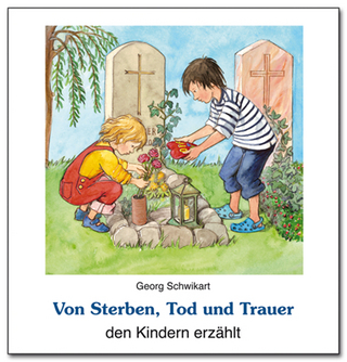 Von Sterben, Tod und Trauer den Kindern erzählt