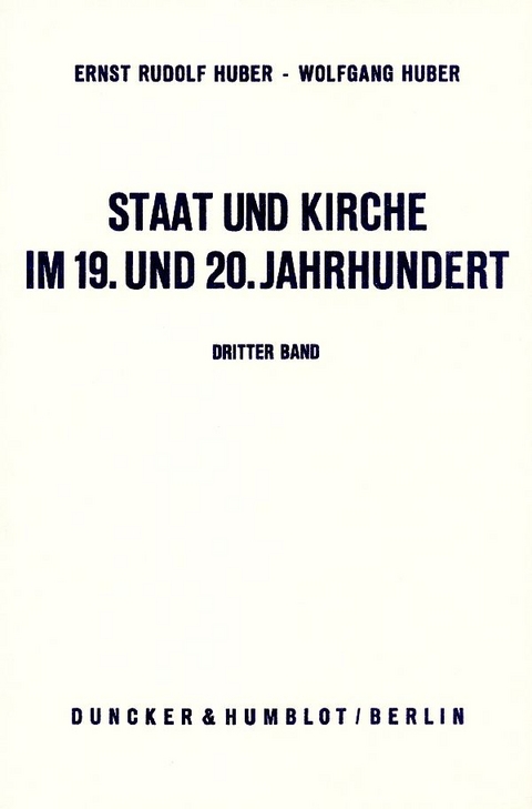 Staat und Kirche im 19. und 20. Jahrhundert. - Ernst Rudolf Huber, Wolfgang Huber