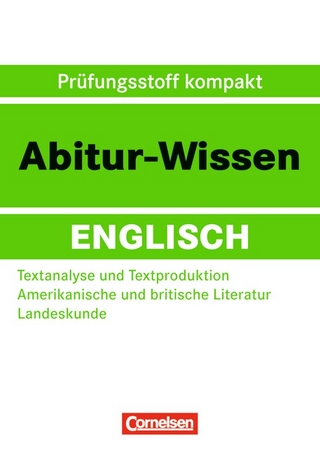 Abitur-Wissen Englisch / Textanalyse und Textproduktion - Amerikanische und britische Literatur - Landeskunde