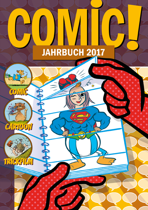 COMIC!-Jahrbuch 2017 - Burkhard Ihme, Bj&ouml;rn Bischoff, Heiner L&uuml;nstedt, Alexander Christian, Clemens Heydenreich, Christian Endres, Harald Havas, Frank Plein, Ralf Marczinczik, Carmen Jonas, Johannes Kretzschmar, Max V&auml;hling, Rik Sanders, Enno Berndt, Stefan Neuhaus, Anne Maren Delseit, Kristina Auer, Christian Muschweck, Max H&ouml;llen, Thomas K&ouml;gel