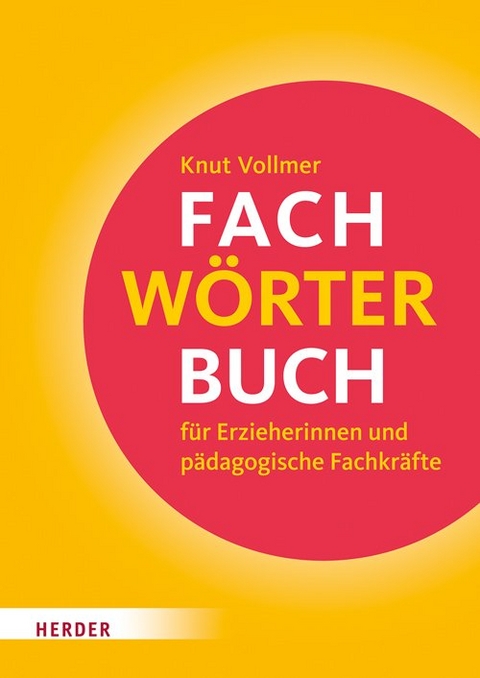 Fachw&ouml;rterbuch f&uuml;r Erzieherinnen und p&auml;dagogische Fachkr&auml;fte - Knut Vollmer